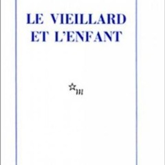 Read/Download Le Vieillard et l'enfant BY : François Augiéras