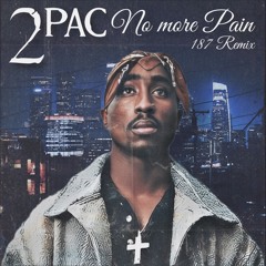 2Pac - No More Pain (187 Remix)