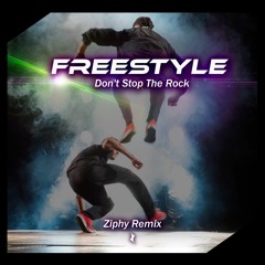 FreeStyle - Don't Stop The Rock (Ziphy Remix)
