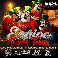 SEQUÊNCIA FIM DE ANO DA EQUIPE TREME TERRA (DJ ED, DJ LC DO ST, DJ LG, DJ LC DO CL)💯💥