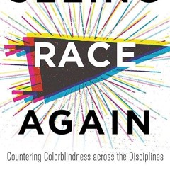 Free read✔ Seeing Race Again: Countering Colorblindness across the Disciplines