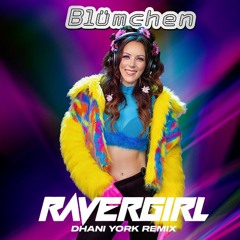 Blümchen - Ravergirl (Dhani York Remix)
