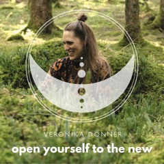 Open yourself to the new
