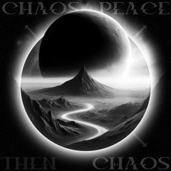 Chaos, Peace then Chaos