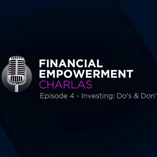 Financial Empowerment Podcast - "Investing: Do's & Don'ts" (S2Ep4)
