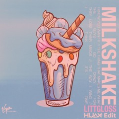 Milkshake - LittGloss (Hijax Edit)