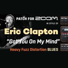 Guitar Patch Zoom MultiFX in style of Eric Clapton "Got You On My Mind" Blues Fuzz