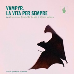 🖐🏿Francesco Paolo De Ceglia e Chiara Valerio | Vampyr. La vita per sempre
