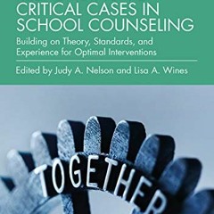 [Access] KINDLE PDF EBOOK EPUB Responding to Critical Cases in School Counseling: Building on Theory