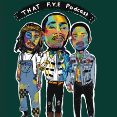 Fye Podcast Episode 6