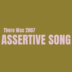 Assertive Song 001