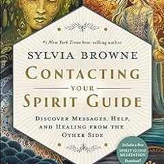GET PDF EBOOK EPUB KINDLE Contacting Your Spirit Guide by Sylvia Browne 🖍️