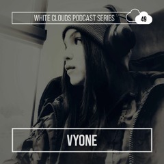 White Clouds Podcast Series #049 VYONE