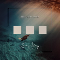 The Ambientalist - Love Story