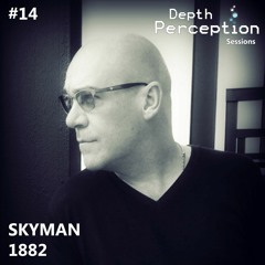Depth Perception Sessions #14 - Skyman 1882