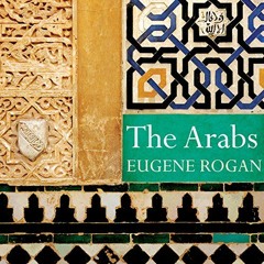 Get PDF The Arabs: A History by  Eugene Rogan,Derek Perkins,Tantor Audio