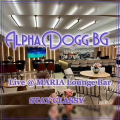 Alpha Dogg BG - Live @ Maria Lounge Bar - 04.11.2022