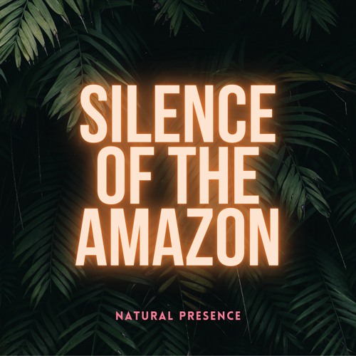 Silence of the Amazon