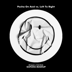 Afrojack vs. Odd Mob - Pacha On Acid vs. Left To Right (Gapless Mashup) [FREE DL]
