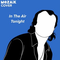 Phil Collins - In The Air Tonight (MOZAiK Cover)