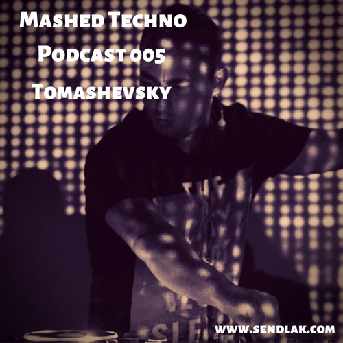 Mashed Techno Podcast 005 with Thomashevsky