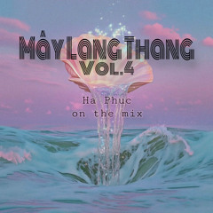 Mây Lang Thang Vol.4 - Ha Phuc on the mix