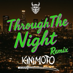 Grum - Through The Night (Kinimoto Remix) [FREE DOWNLOAD]