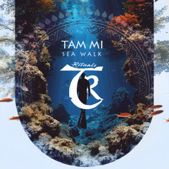 𝐏𝐑𝐄𝐌𝐈𝐄𝐑𝐄: Tam Mi - Sea Walk [Tibetania Rituals]