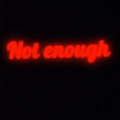 Not enough