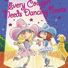 [Access] KINDLE 💘 Every Cowgirl Needs Dancing Boots by  Rebecca Janni &  Lynne Avril