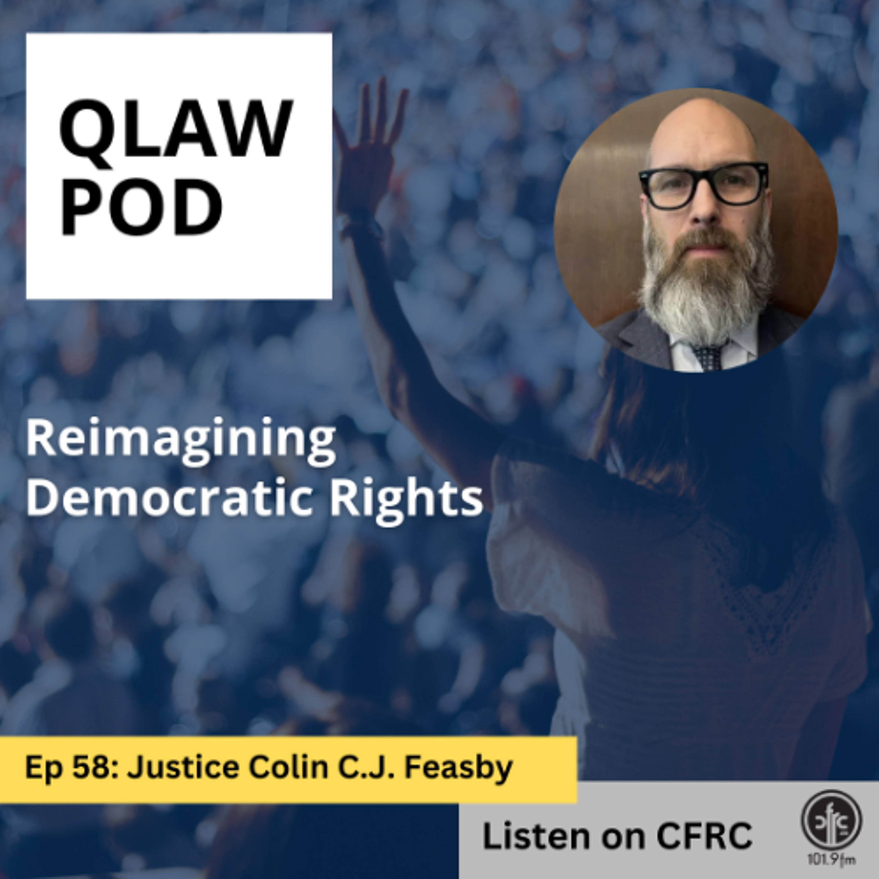 Qlaw Pod - Episode 58 -Reimagining Democratic Rights - Justice Colin C.J. Feasby episode artwork