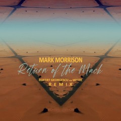 Mark Morrison - Return Of The Mack (Robert Georgescu And White Remix)