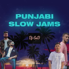 Punjabi Slow Jams | DJ GsD |