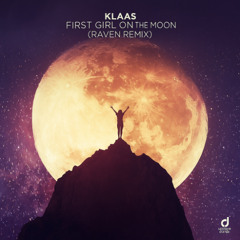 Klaas - First Girl On The Moon ( RAVEN REMIX )