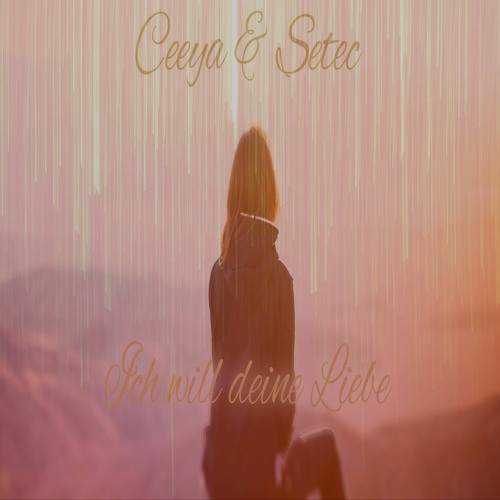 Ceeya & Setec - Ich Will Deine Liebe (Prod. By Anywaywell)