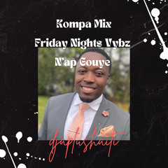 Kompa Mix (Friday Nights Vybz [N'ap Gouye]
