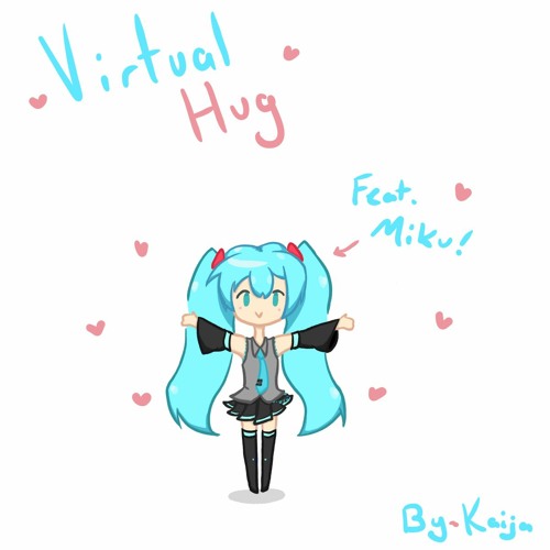 Virtual Hug - Feat. Hatsune Miku (MIKU EXPO Stay Home! Mini Song Contest Entry)