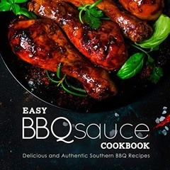 PDF BOOK Easy BBQ Sauce Cookbook: Delicious and Authentic Southern BBQ Recipes (English Edition)