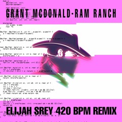 GRANT MCDONALD-RAM RANCH ( ELIJAH SREY 420 RAMCORE REMIX)