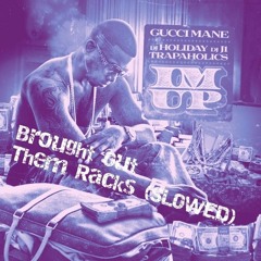 Gucci Mane - Brought Out Them Racks (SLOWED)