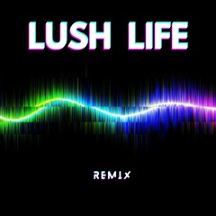 LUSH LIFE - [Techno Remix]