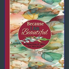 [Ebook] 📚 Because I Am Beautiful: Weight Loss Guide for Women | Workout Book Challenge at Home | D