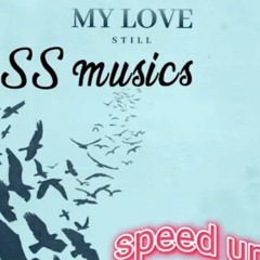 My love [still] - sped up