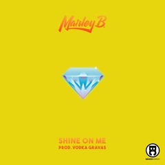 Marley B. - Shine On Me