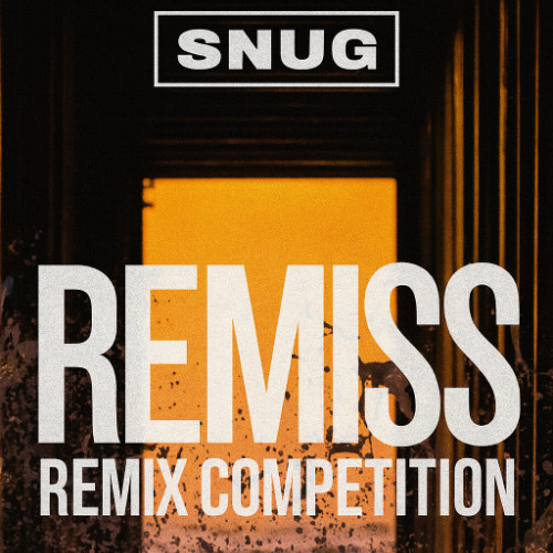 Contests - Snug “Remiss” - TRIVIX Remix