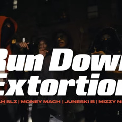 Rah Slz x Maybach Macho x Juneski B x Mizzy N.$.U- RunDownExtortion