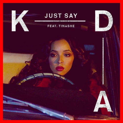 Just Say (feat. Tinashe)
