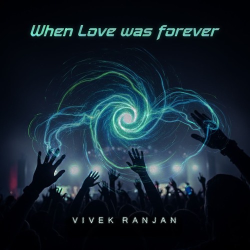 Vivek Ranjan- When Love Was Forever (Uplifting Trance)