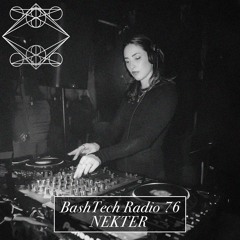 BashTech Radio 76 Nekter Guest Mix