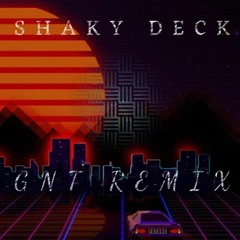 SHAKY DECK - ( GNT Remix ) 2024